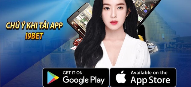 Một số lưu ý giúp tải app i9BET thành công