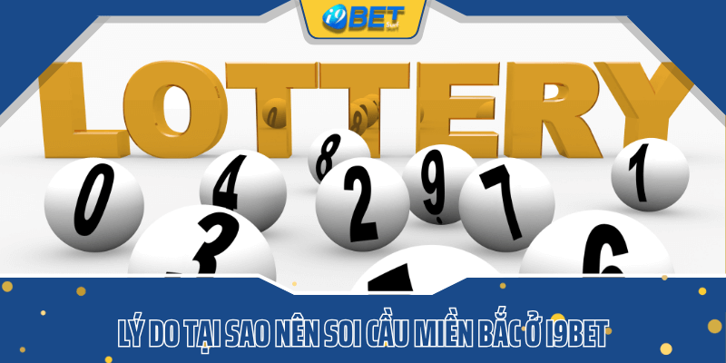 Lý do tại sao nên soi cầu miền bắc ở i9bet