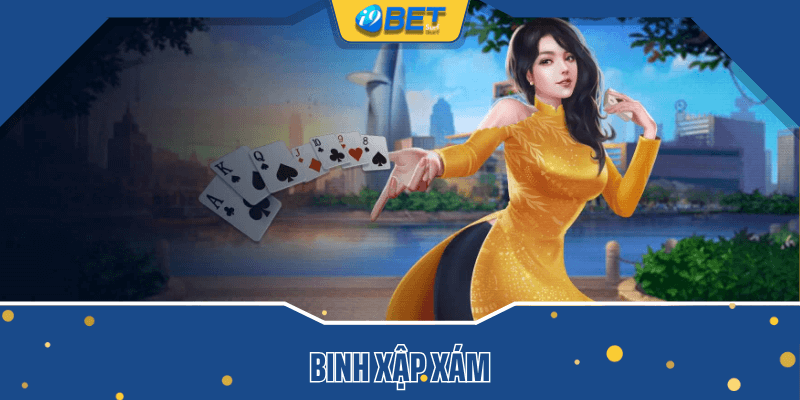 Tổng quan về game bài binh xập xám