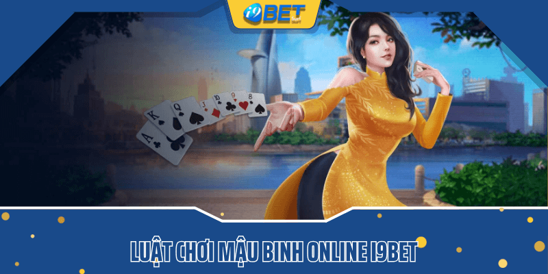 Luật chơi mậu binh online i9bet